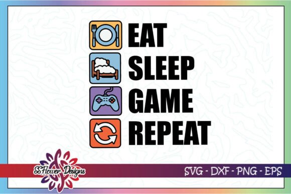 Eat Sleep Game Repeat Shirt Designs SVG